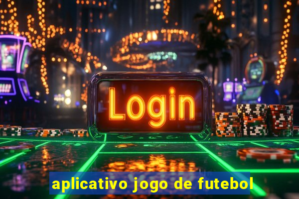 aplicativo jogo de futebol